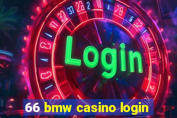 66 bmw casino login