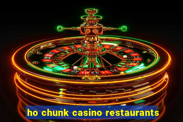 ho chunk casino restaurants