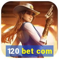 120 bet com