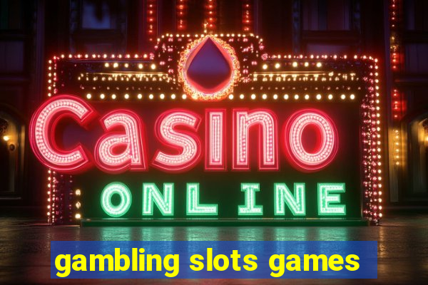 gambling slots games