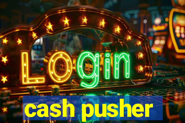 cash pusher