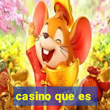 casino que es