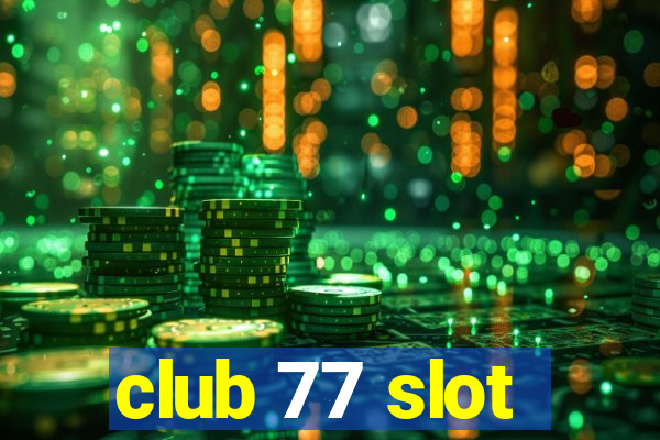 club 77 slot