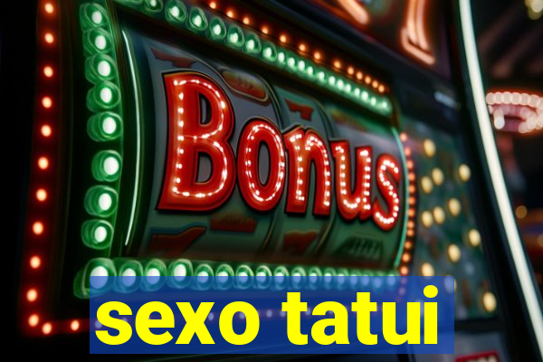 sexo tatui