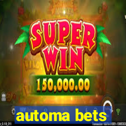 automa bets