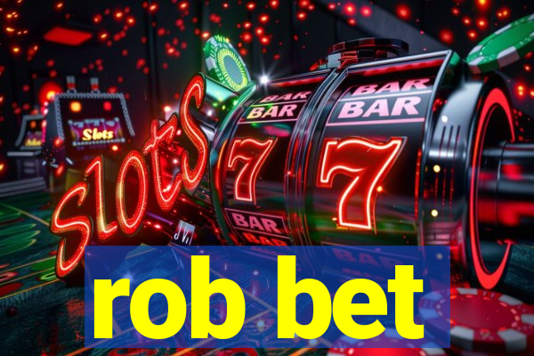 rob bet