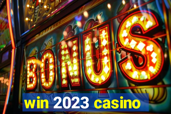 win 2023 casino