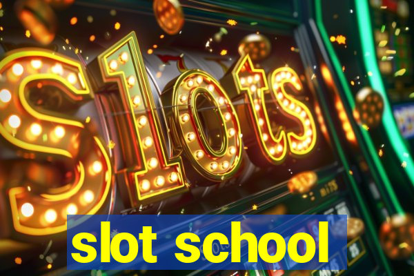 slot school