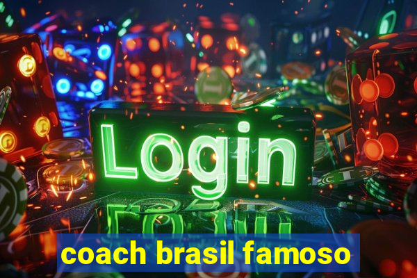 coach brasil famoso