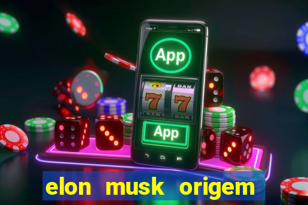 elon musk origem da fortuna