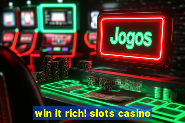 win it rich! slots casino