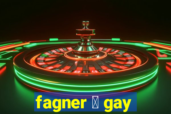 fagner 茅 gay