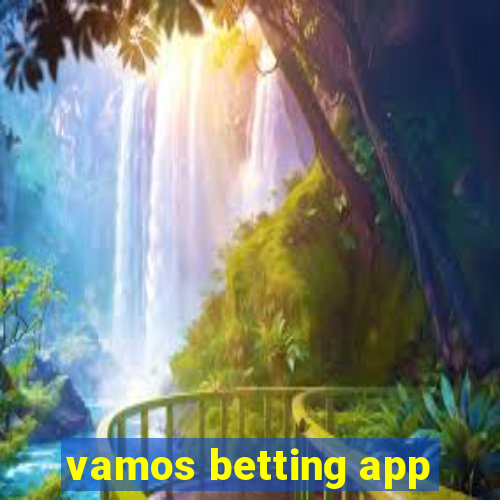 vamos betting app