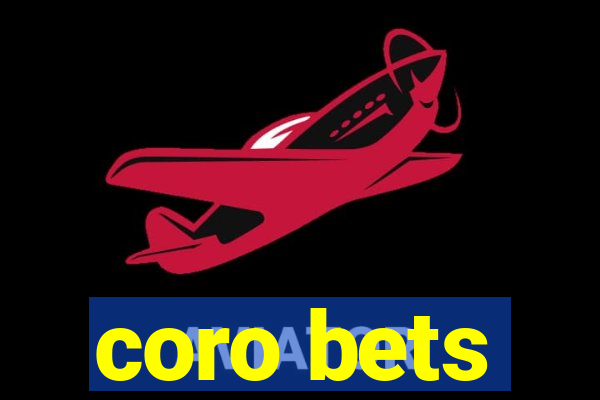 coro bets