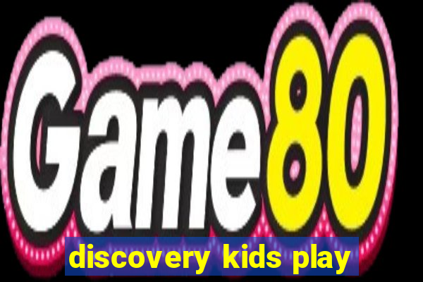 discovery kids play