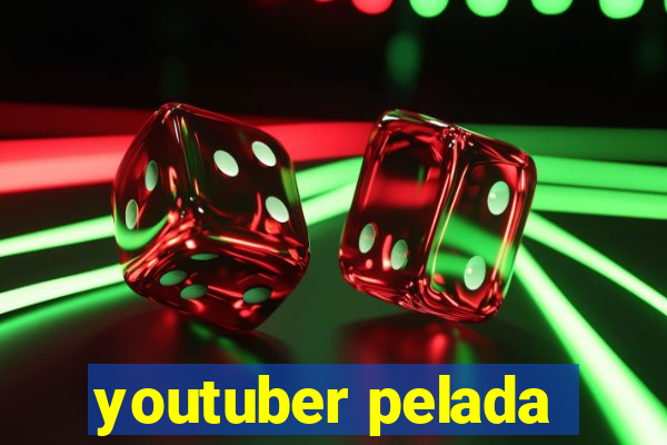 youtuber pelada