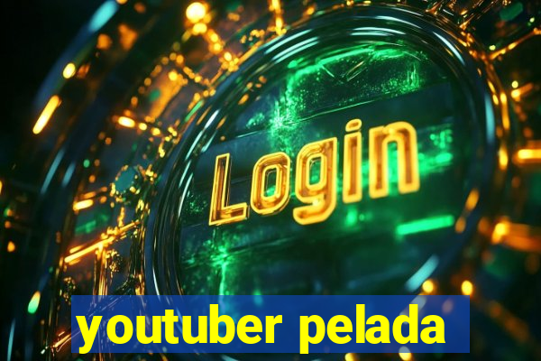 youtuber pelada