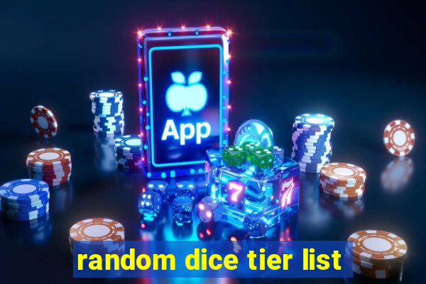 random dice tier list