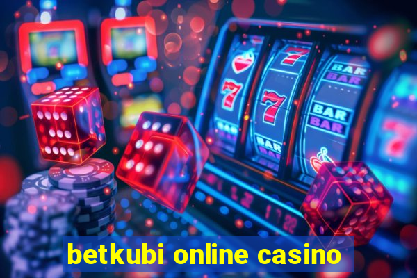 betkubi online casino