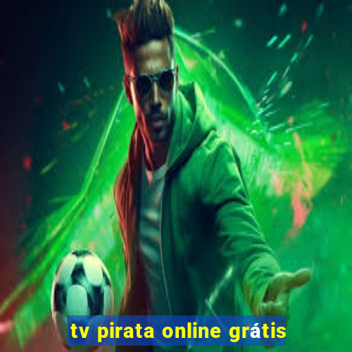 tv pirata online grátis