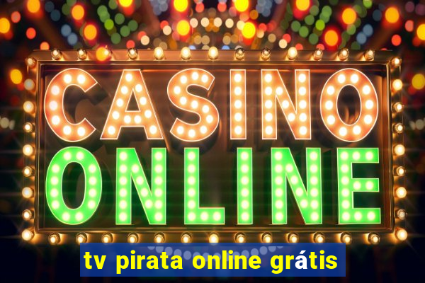 tv pirata online grátis