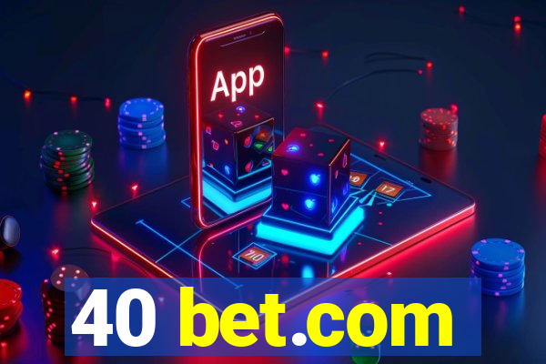 40 bet.com