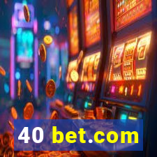 40 bet.com