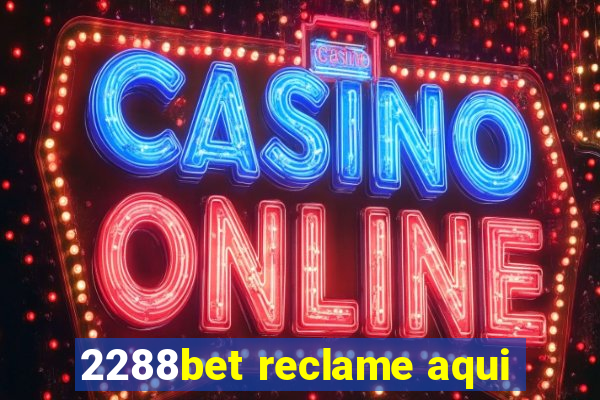 2288bet reclame aqui