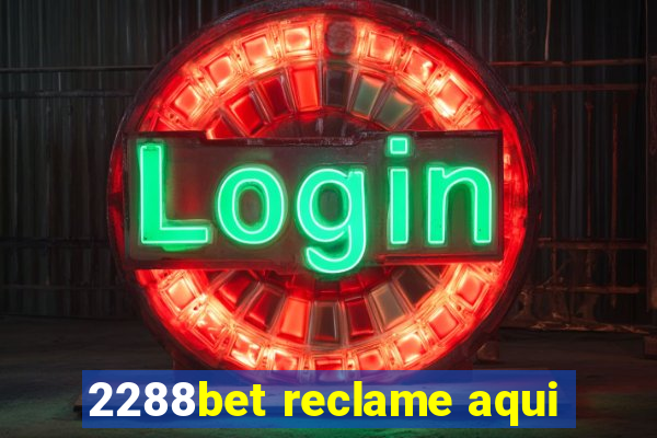 2288bet reclame aqui