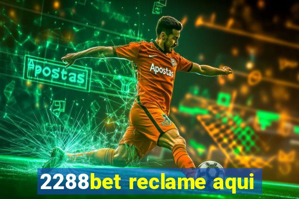 2288bet reclame aqui