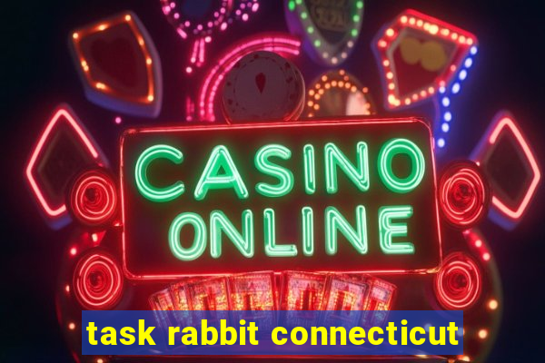 task rabbit connecticut