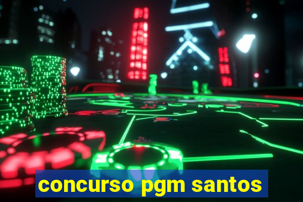 concurso pgm santos