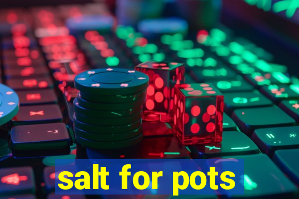 salt for pots