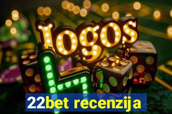 22bet recenzija