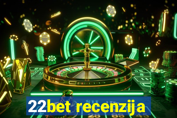 22bet recenzija