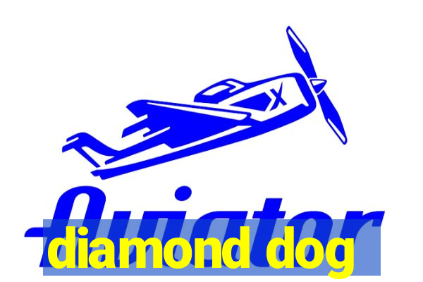 diamond dog