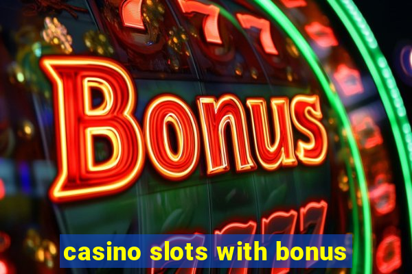 casino slots with bonus