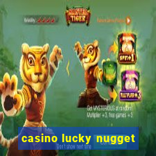 casino lucky nugget