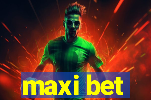 maxi bet