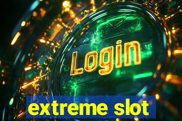 extreme slot