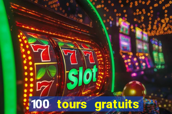 100 tours gratuits de casino