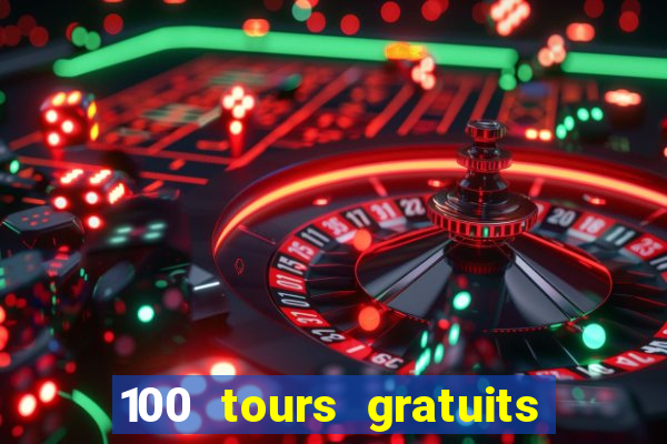 100 tours gratuits de casino