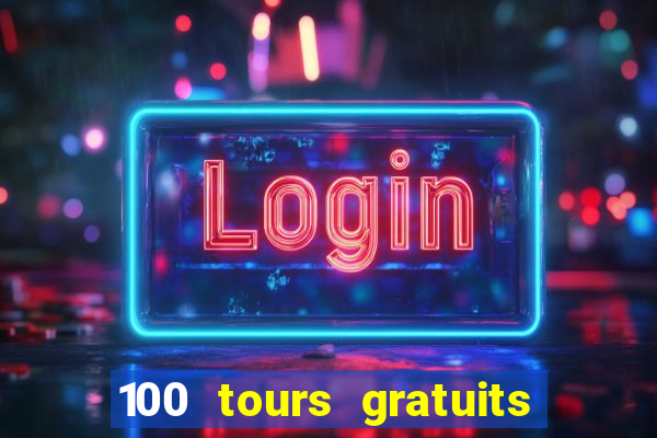 100 tours gratuits de casino