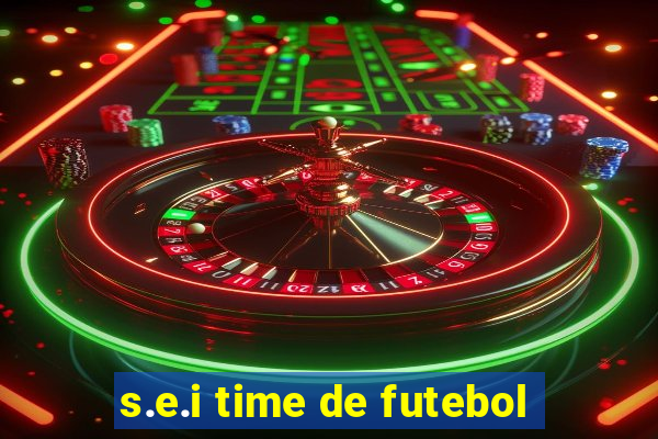 s.e.i time de futebol