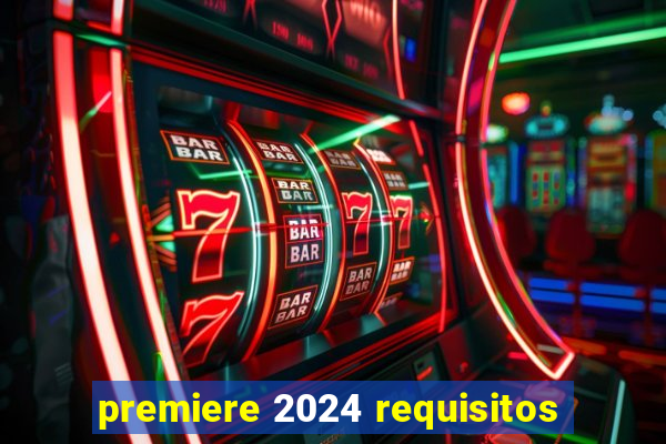 premiere 2024 requisitos