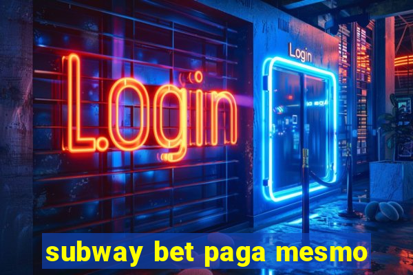 subway bet paga mesmo