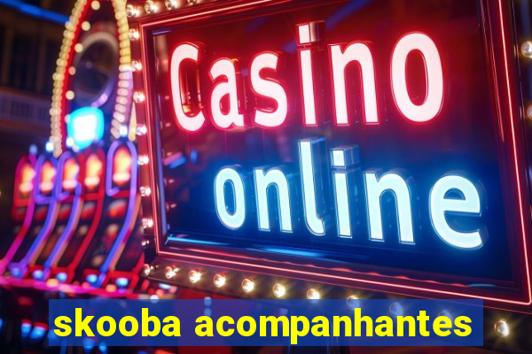 skooba acompanhantes