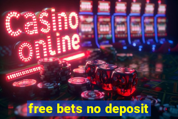 free bets no deposit