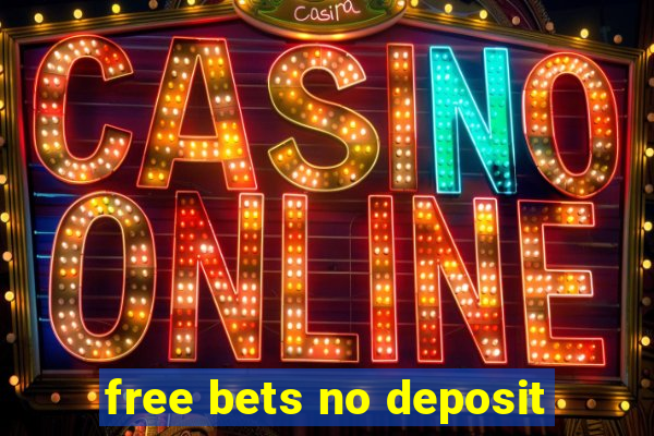 free bets no deposit