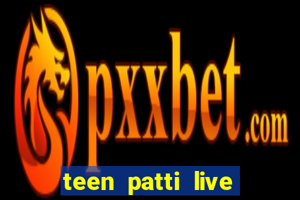 teen patti live teen patti online poker